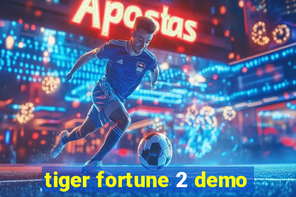 tiger fortune 2 demo